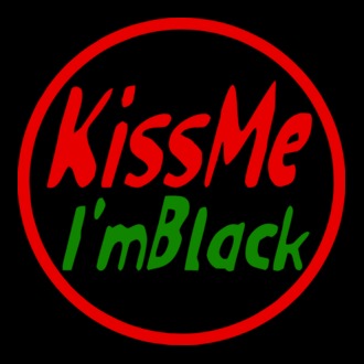 Kiss Me I'm Black